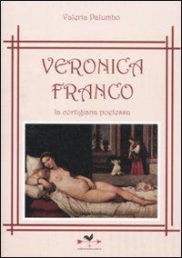 Il libro del giorno: Veronica Franco, la cortigiana potessa di Valeria Palumbo (Edizioni Anordest)