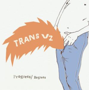 Trans Vz-progress Regress