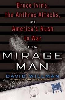 ‘The Mirage Man: Bruce Ivins, the Anthrax Attacks, and America's Rush to War’ by David Willman (Bantam)