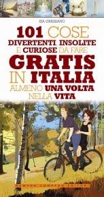 Il libro del giorno: 101 cose divertenti, insolite e curiose da fare gratis in Italia almeno una volta nella vita di Isa Grassano (Newton Compton)