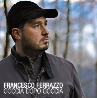 Chi va con lo Zoppo... ascolta 'Goccia dopo goccia', il nuovo album di FRANCESCO FERRAZZO!