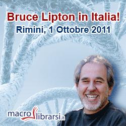 Macrolibrarsi.it presenta l'evento: Bruce Lipton in Italia 1 e 2 ottobre 2011 Rimini