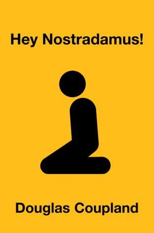 Douglas Coupland, Hey Nostradamus!