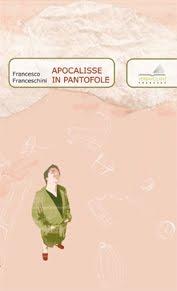 Il libro del giorno:  Apocalisse in pantofole di Francesco Franceschini (Verbavolant edizioni)