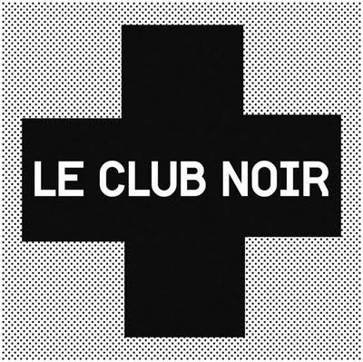 Le Club Noir | Le Club Noir