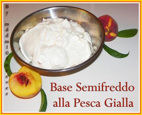BASE SEMIFREDDO ALLA PESCA GIALLA BASE SEMIFREDDO ALLA PESCA GIALLA