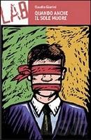 Quando anche il sole muore - Claudio Gianini Quando anche il sole muore - Claudio Gianini