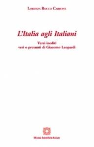 IL TERZO SGUARDO n.35: Sondaggi leopardiani e ritrovamenti (veri o presunti). Lorenza Rocco Carbone, ““L’Italia agli Italiani”. Versi inediti veri o presunti di Giacomo Leopardi” & Novella Bellucci, “Il “gener frale”. Saggi leopardiani”