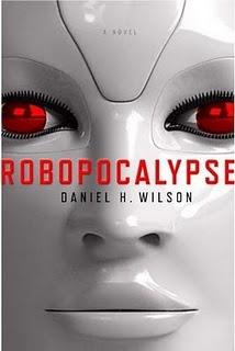 Robopocalypse by DANIEL H. WILSON (Doubleday Books and  Random House)