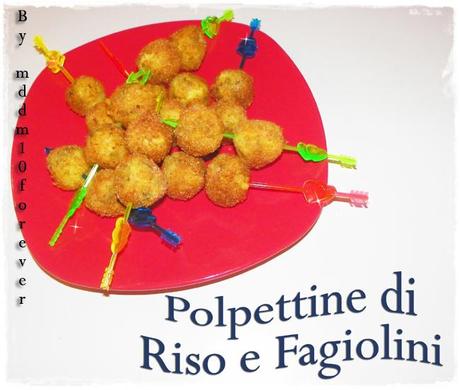 POLPETTINE DI RISO E FAGIOLINI POLPETTINE DI RISO E FAGIOLINI
