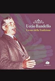 Il libro del giorno: Uccio Bandello, La voce della tradizione a cura di Luigi Chiriatti (Kurumuny)