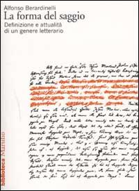[OM] Alfonso Berardinelli e La forma del saggio. Definizione e attualità di un genere letterario