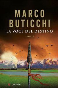 Il libro del giorno: La voce del destino di Marco Buticchi (Longanesi)