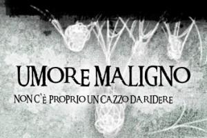 Tutto quello che da oggi non troverete sulla pagina di Nonciclopedia dedicata a Umore Maligno