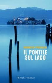 Il pontile sul lago di Marco Polillo (Rizzoli). Intervento di Roberto Martalò