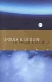 La falce dei cieli - Ursula K. Le Guin
