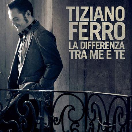 LA DIFFERENZA TRA ME E TE, ECCO LA NUOOVA CANZONE DI TIZIANO FERRO