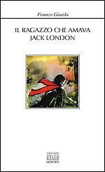 STORIA CONTEMPORANEA n.85: Romanzo di formazione. Franco Giarda, “Il ragazzo che amava Jack London”