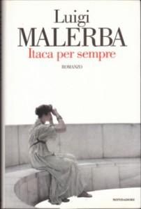 Contributi a una cultura dell’Ascolto CAMMINARSI DENTRO (256): Leggere LUIGI MALERBA, Itaca per sempre (1997)