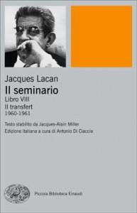 Contributi a una cultura dell’Ascolto CAMMINARSI DENTRO (252): Leggere JACQUES LACAN, Il seminario. Libro VIII. Il transfert. 1960-1961