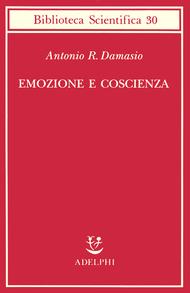 Contributi a una cultura dell’Ascolto:  La teoria delle emozioni di Antonio Damasio