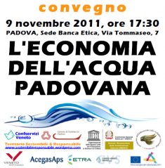 Convegno sull’ECONOMIA DELL’ACQUA PADOVANA, 9 novembre 2011, Sala Conferenze Banca Etica a Padova