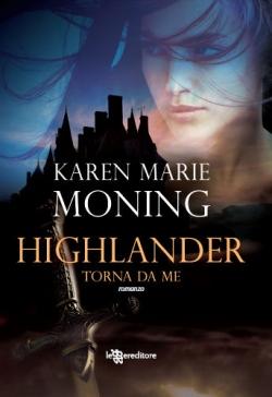 Novità: Highlander. Torna da me di Karen Marie Moning