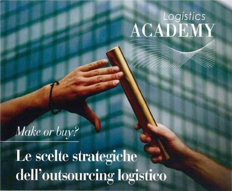 Corso di Alta Formazione sulle scelte strategiche dell'outsourcing logistico ...
