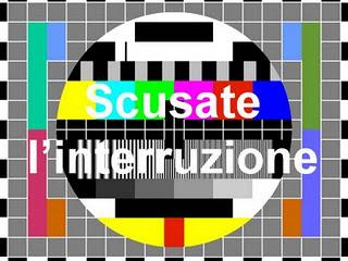 Scusate l'interruzione