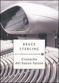 Cronache del basso futuro - Bruce Sterling