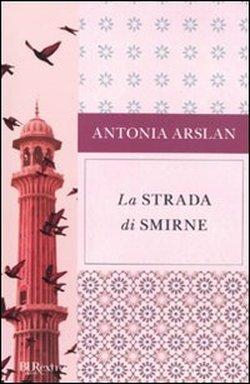 Antonia Arslan e La strada di Smirne