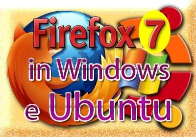 Firefox 7 in Windows ed Ubuntu
