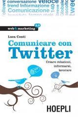 Comunicare con Twitter, di Luca Conti (Hoepli)