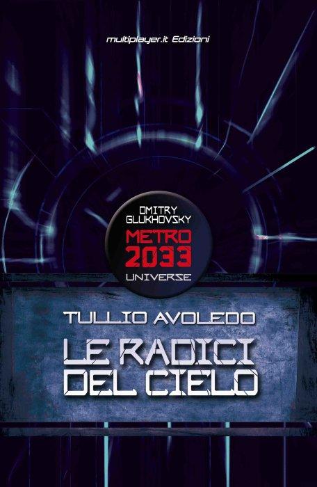 Tullio Avoledo. Le radici del cielo. Metro 2033 Universe – Multiplayer.it libri