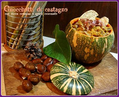 GNOCCHETTI DI CASTAGNE CON ZUCCA CREMOSA E SPECK CROCCANTE in una insolita zuppiera