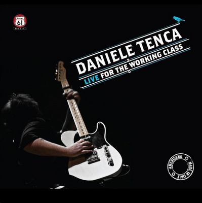 Daniele Tenca > Live For The Working Class