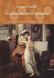 Un amore nella Milano Romantica, di Cristina Contilli, ed. Lulu.com