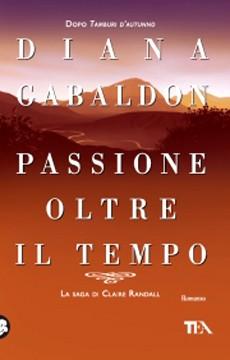 Passione oltre il tempo - Diana Gabaldon