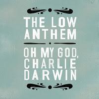 Low Anthem - Oh my God, Charlie Darwin (2008, Nonesuch)