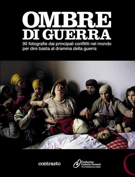 OMBRE DI GUERRA: Al Museo dell’Ara Pacis novanta fotografie dai principali conflitti nel mondo, per dire basta al dramma della guerra, dal 14 dicembre 2011 al 5 febbraio 2012