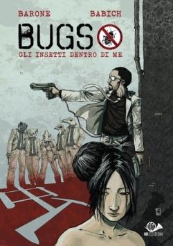Bugs: Gli insetti dentro di me Bugs: Gli insetti dentro di me Adriano Barone 001 Edizioni