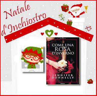 Natale d'inchiostro: Come una rosa d'inverno di Jennifer Donnelly (17 dicembre) Natale d'inchiostro: Come una rosa d'inverno di Jennifer Donnelly (17 dicembre)