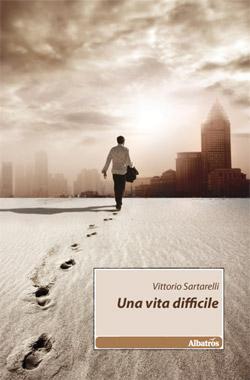 Vittorio Sartarelli - Una vita difficile