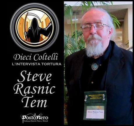 Dieci Coltelli: Intervista con Steve Rasnic Tem