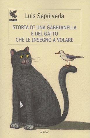 Storia di una gabbianella e del gatto che le insegnò a volare - Luis Sepúlveda