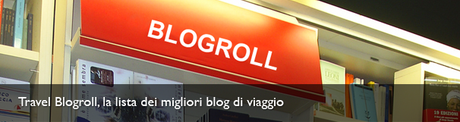 Travel Blogroll, la lista dei migliori blog di viaggio