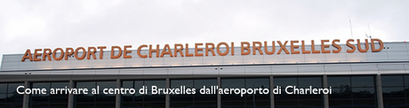 Come arrivare al centro di Bruxelles dall'aeroporto di Charleroi