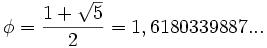 \,\phi={1+\sqrt 5 \over 2}=1,6180339887...\,