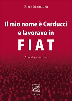 Piero Macaluso, Il mio nome è Carducci e lavoravo in Fiat (monologo teatrale), Edizioni La Zisa