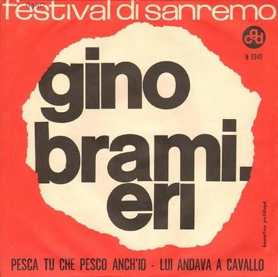 GINO BRAMIERI - PESCATU CHE PESCO ANCH'IO/LUI ANDAVA A CAVALLO (1962)